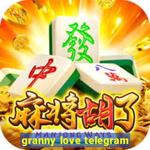 granny love telegram